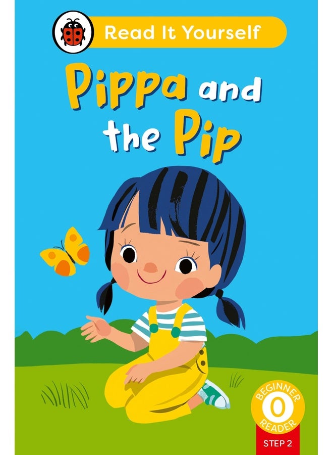 Pippa and the Pip (Phonics Step 2): Read It Yourself - Level 0 Beginner Reader